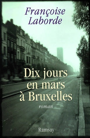 Dix jours en mars à Bruxelles - Françoise Laborde -  Ramsay GF - Livre