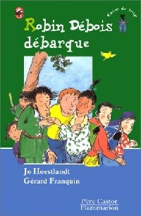Robin débois débarque - Jo Hoestlandt ; Gérard Franquin -  Les Trois Loups - Livre
