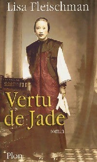 Vertu de jade - Lisa Fleischman -  Plon GF - Livre