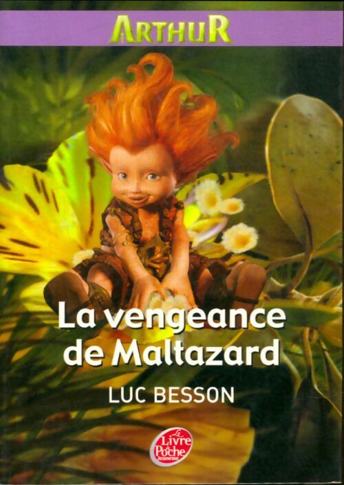 Arthur et les minimoys Tome III : La vengeance de Maltazard - Luc Besson -  Le Livre de Poche jeunesse - Livre