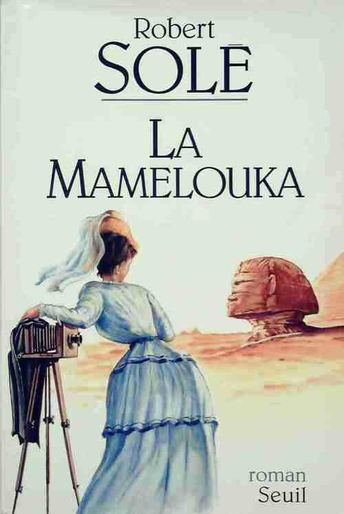 La Mamelouka - Robert Solé -  Seuil GF - Livre