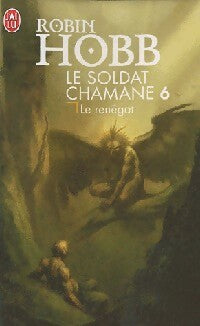 Le soldat Chamane Tome VI : Le renégat - Robin Hobb -  J'ai Lu - Livre