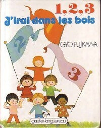 1,2,3, J'irai dans les bois - Gyo Fujikawa -  Bambino - Livre