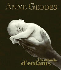 Un monde d'enfants - Anne Geddes -  Hors Collection GF - Livre