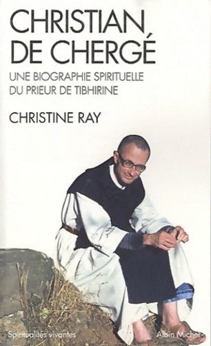 Christian de Chergé - Christine Ray -  Spiritualités Vivantes Poche - Livre