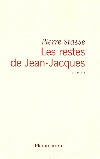 Les restes de Jean-Jacques - Pierre Stasse -  Flammarion GF - Livre