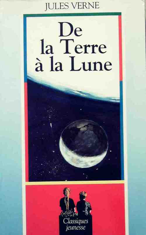 De la terre à la lune - Verne Jules -  Classiques jeunesse - Livre