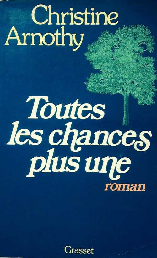 Toutes les chances plus une - Christine Arnothy -  Grasset GF - Livre