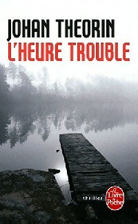 L'heure trouble - Johan Theorin -  Le Livre de Poche - Livre