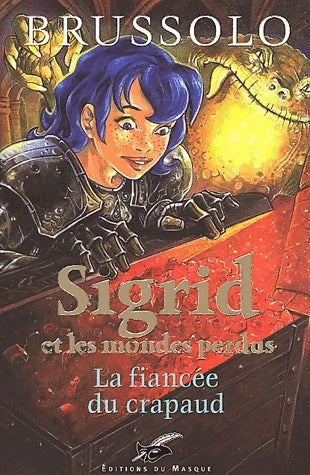 Sigrid et les mondes perdus Tome II : La fiancée du crapaud - Serge Brussolo -  Masque GF - Livre