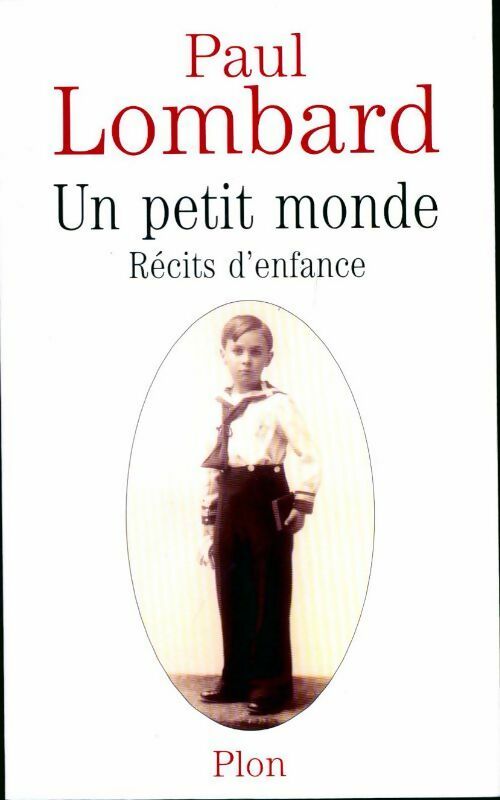 Un petit monde. Récits d'enfance - Paul Lombard -  Plon GF - Livre