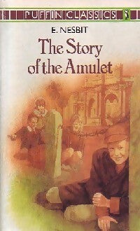The story of the Amulet - Edith Nesbit -  Puffin classics - Livre