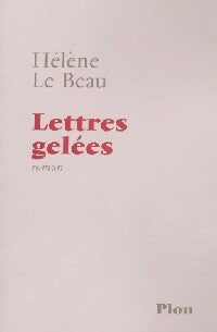 Lettres gelées - Hélène Le Beau -  Plon GF - Livre