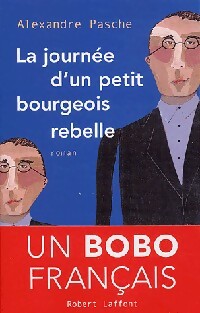 Livrenpoche : La journée d'un petit bourgeois rebelle - Alexandre Pasche - Livre