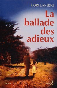 La ballade des adieux - Lori Lansens -  Belfond GF - Livre