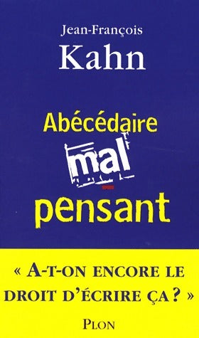 Abécédaire mal pensant - Jean-François Kahn -  Plon GF - Livre