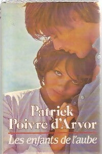 Les enfants de l'aube - Patrick Poivre d'Arvor -  France Loisirs GF - Livre