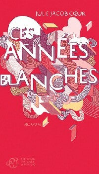 Ces années blanches - Julie Jacob-Coeur -  Roman - Livre