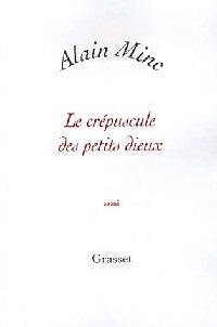 Le crépuscule des petits dieux - Alain Minc -  Grasset GF - Livre