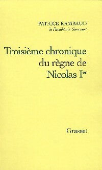 Troisième chronique du règne de Nicolas 1er - Patrick Rambaud -  Grasset GF - Livre