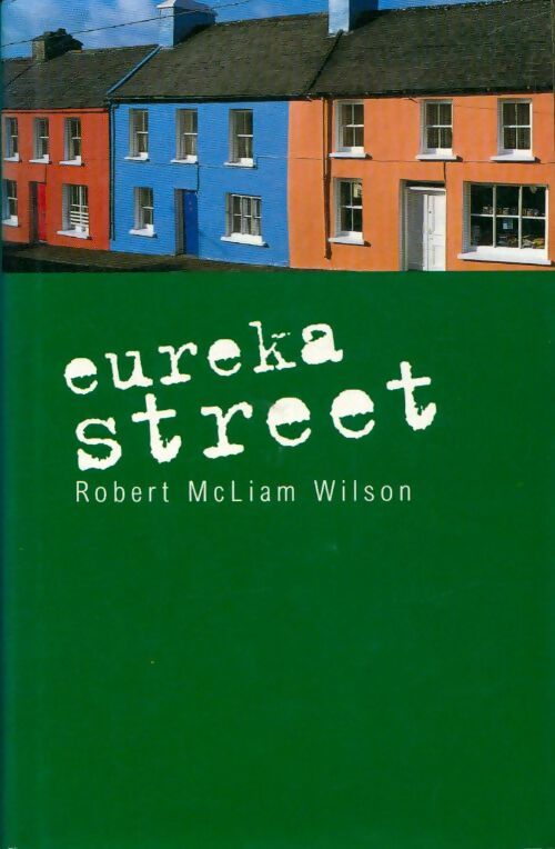 Livrenpoche : Eureka Street - Robert McLiam Wilson - Livre