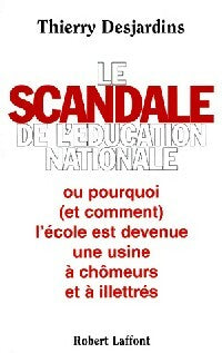 Le scandale de l'éducation nationale - Thierry Desjardins -  Laffont GF - Livre