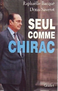 Livrenpoche : Seul comme Chirac - Raphaëlle Bacqué, Denis Saverot - Livre