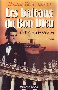 Les bateaux du Bon Dieu - Christian Harrel-Courtes -  Calmann-Lévy GF - Livre