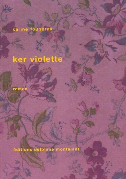 Ker violette - Karine Fougeray -  Montalant GF - Livre