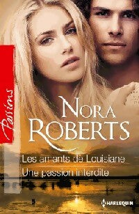 Les amants de Louisiane / Une passion interdite - Nora Roberts -  Passions - Livre