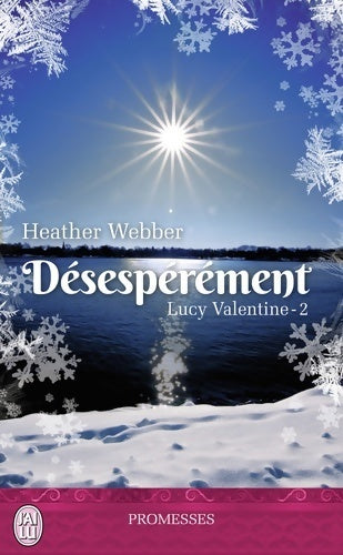Lucy Valentine Tome II : Désespérément - Heather Webber -  J'ai Lu - Livre