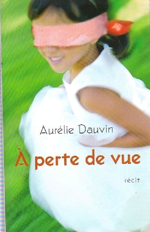 Livrenpoche : A perte de vue - Aurélie Dauvin - Livre