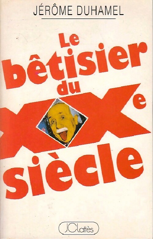 Le bêtisier du XXe Siècle - Jérôme Duhamel -  Lattès GF - Livre