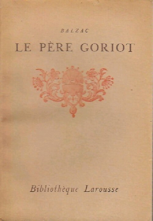 Le père Goriot - Honoré De Balzac -  Bibliothèque Larousse - Livre