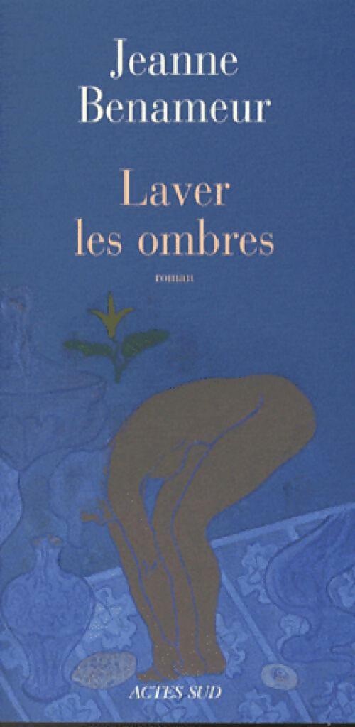 Laver les ombres - Jeanne Benameur -  Hubert Nyssen - Romanesques - Livre