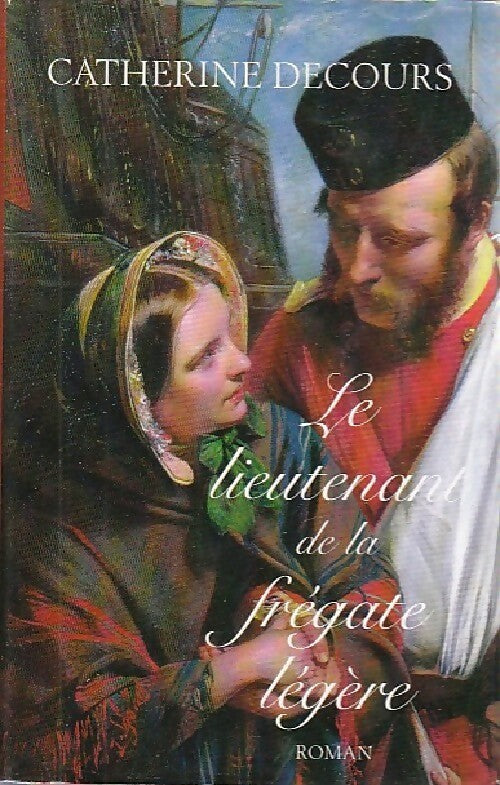 Le lieutenant de la frégate légère - Catherine Decours -  France Loisirs GF - Livre