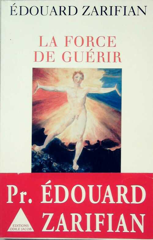 La force de guérir - Edouard Zarifian -  Jacob GF - Livre