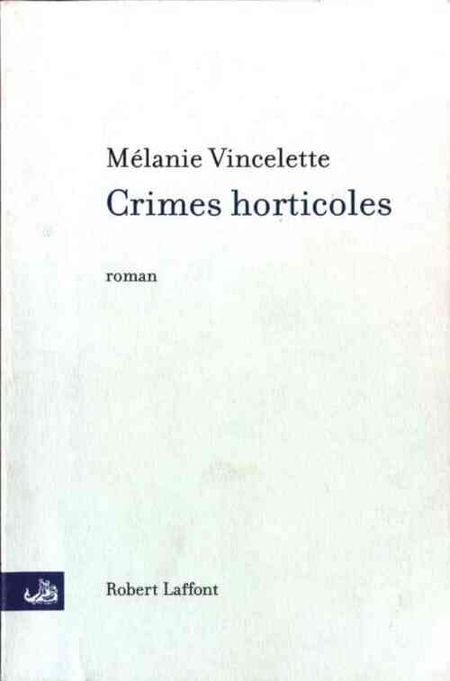 Crimes horticoles - Mélanie Vincelette -  Laffont GF - Livre