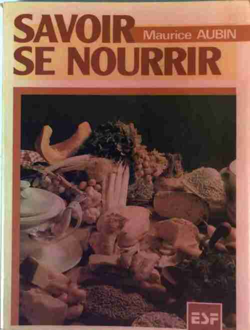 Livrenpoche : Savoir se nourrir - Maurice Aubin - Livre