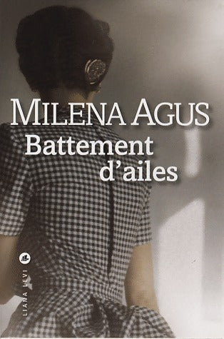 Battement d'ailes - Milena Agus -  Liana Levi GF - Livre