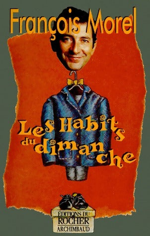 Les habits du dimanche - François Morel -  Rocher GF - Livre