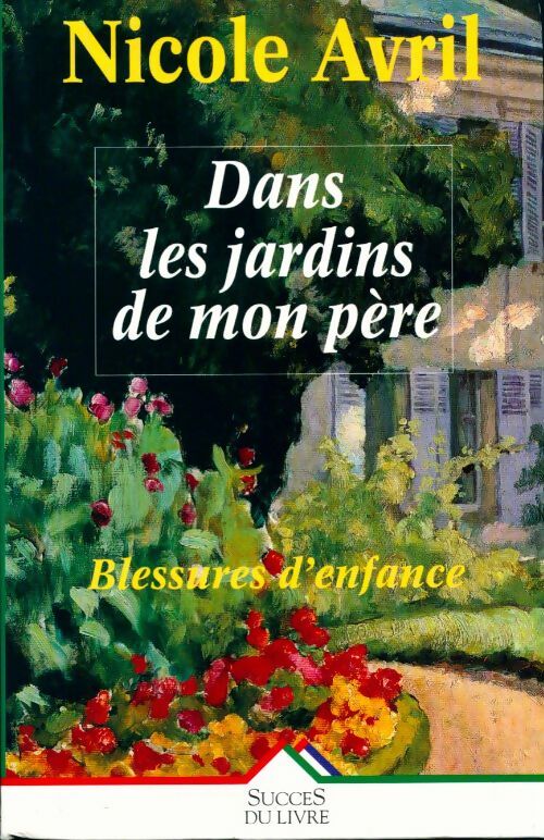 Dans les jardins de mon père - Nicole Avril -  Succès du livre - Livre