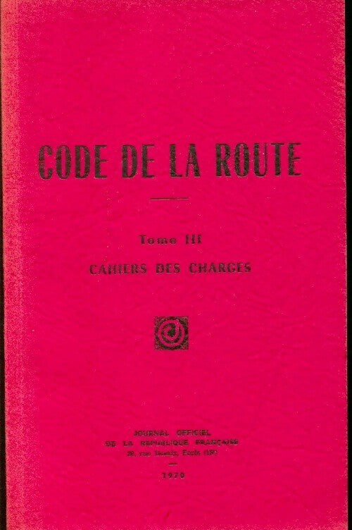 Code de la route Tome III : Cahier des charges - Inconnu -  Journal - Livre