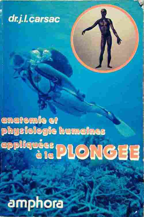 Livrenpoche : Anatomie et physiologie humaines appliquées à la plongée - Jean-Loup Carsac - Livre