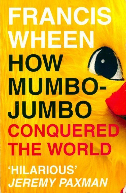 How mumbo jumbo conquered the world - Francis Wheen -  Harper Perennial - Livre