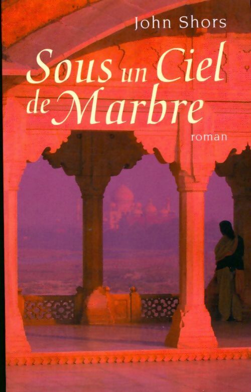 Sous un ciel de marbre - John Shors -  France Loisirs GF - Livre