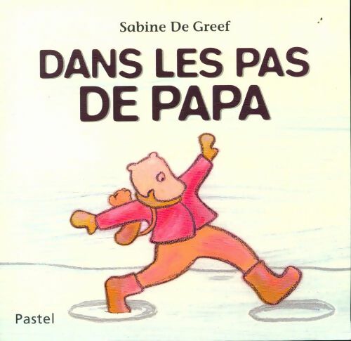 Dans les pas de papa - Sabine De Greef -  Pastel - Livre