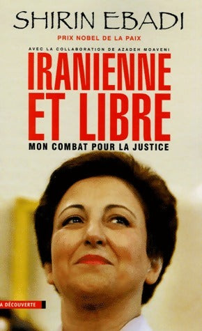 Iranienne et libre. Mon combat pour la justice - Shirin Ebadi -  La Découverte GF - Livre