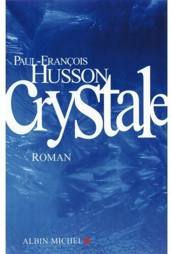 Crystale - Paul-François Husson -  Albin Michel GF - Livre