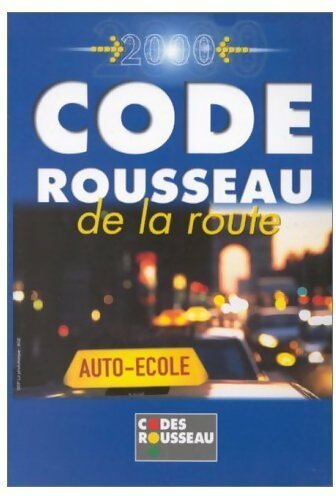 Le code Rousseau de la route 2000 - Collectif -  Codes Rousseau - Livre